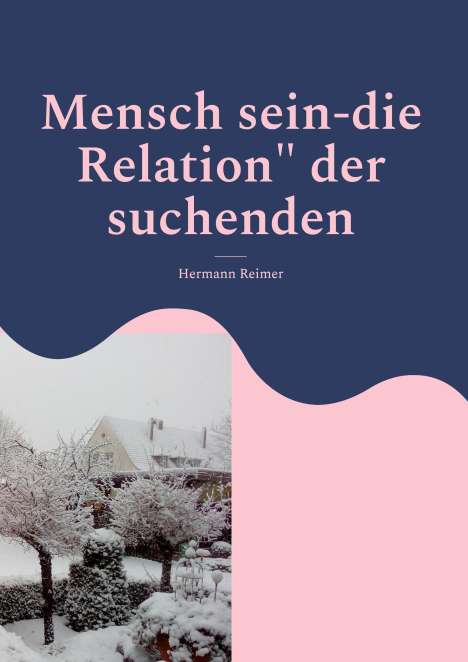 Hermann Reimer: Mensch sein-die Relation" der suchenden, Buch