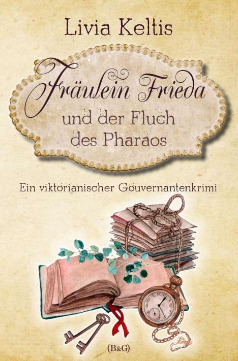 Livia Keltis: Fräulein Frieda und der Fluch des Pharaos. Ein viktorianischer Gouvernantenkrimi, Buch