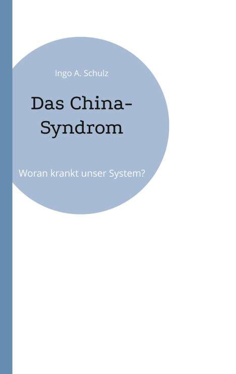 Ingo A. Schulz: Das China-Syndrom, Buch