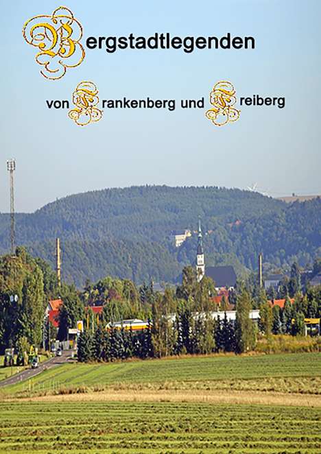 Hans-Dieter Langer: Bergstadtlegenden von Frankenberg und Freiberg, Buch