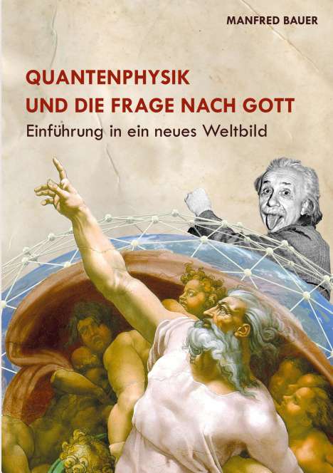 Manfred Bauer: Quantenphysik und die Frage nach Gott, Buch
