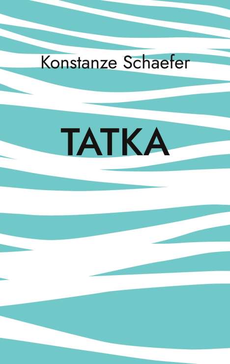 Konstanze Schaefer: Tatka, Buch
