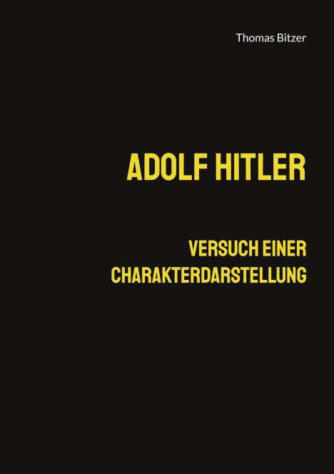Thomas Bitzer: Adolf Hitler, Versuch einer Charakterdarstellung, Buch