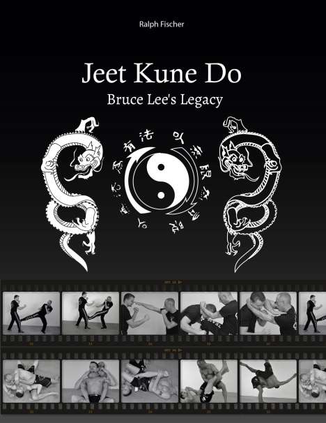 Ralph Fischer: Jeet Kune Do "Bruce Lee´s Legacy", Buch