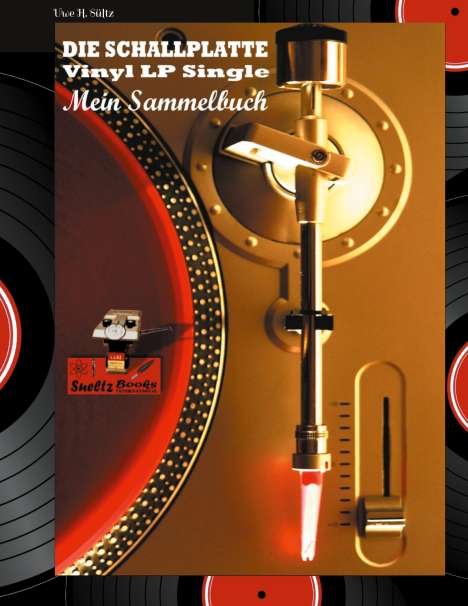 Uwe H. Sültz: DIE SCHALLPLATTE Vinyl LP Single - Mein Sammelbuch, Buch