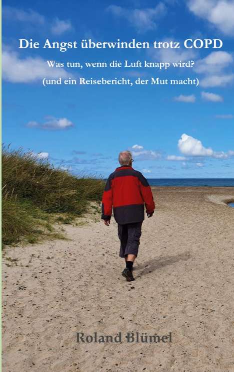 Roland Blümel: Die Angst überwinden trotz COPD, Buch