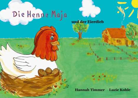 Hannah Timmer: Die Henne Maja und der Eierdieb, Buch