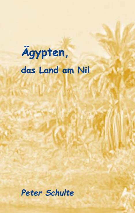 Peter Schulte: Ägypten, das Land am Nil, Buch