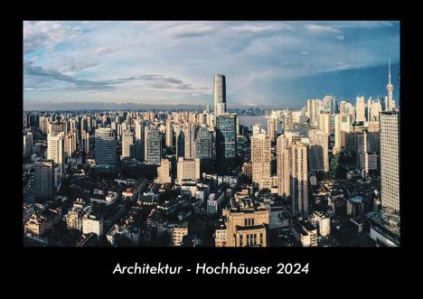 Tobias Becker: Architektur - Hochhäuser 2024 Fotokalender DIN A3, Kalender