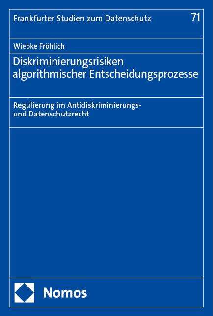 Wiebke Fröhlich: Diskriminierungsrisiken algorithmischer Entscheidungsprozesse, Buch
