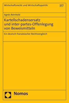 Agnès Reinhold: Kartellschadensersatz und inter-partes-Offenlegung von Beweismitteln, Buch