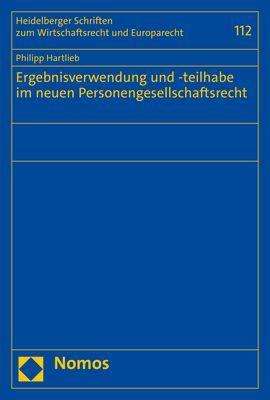 Philipp Hartlieb: Ergebnisverwendung und -teilhabe im neuen Personengesellschaftsrecht, Buch