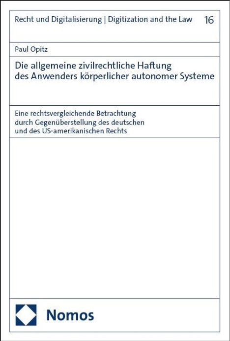 Paul Opitz: Die allgemeine zivilrechtliche Haftung des Anwenders körperlicher autonomer Systeme, Buch