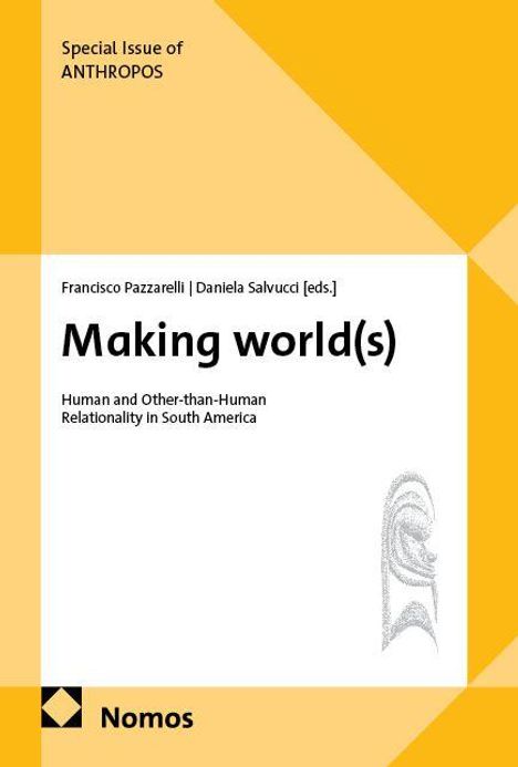 Special Issue of ANTHROPOS: "Making world(s)" von Francisco Pazzarelli und Daniela Salvucci. Gelbes Design. Nomos-Logo.