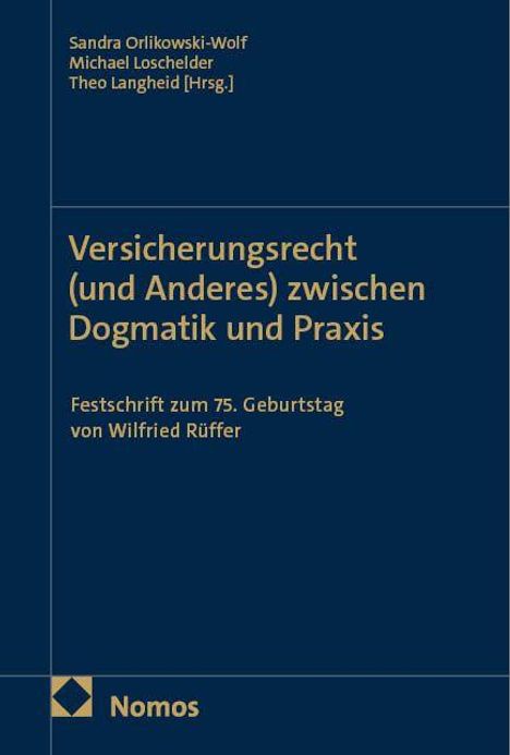 Versicherungsrecht (und Anderes) zwischen Dogmatik und Praxis. Festschrift zum 75. Geburtstag von Wilfried Rüffer. Nomos.