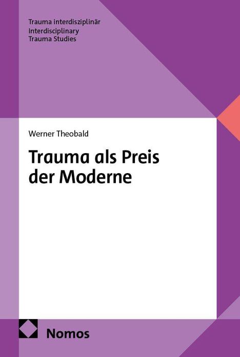 Oben links: "Trauma interdisziplinär". Titel: "Trauma als Preis der Moderne" von Werner Theobald. Unten: "Nomos".