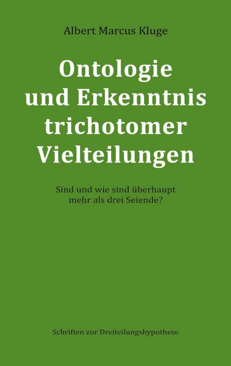 Albert Marcus Kluge: Ontologie und Erkenntnis trichotomer Vielteilungen, Buch