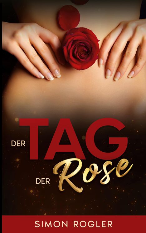 Simon Rogler: Der Tag der Rose, Buch