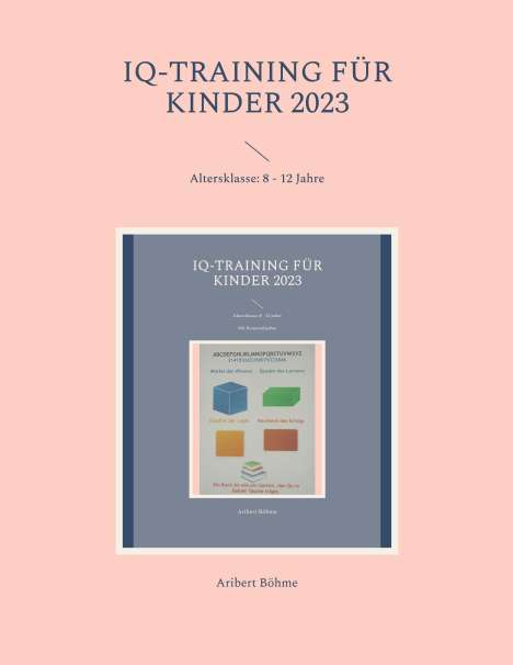 Aribert Böhme: IQ-Training für Kinder 2023, Buch