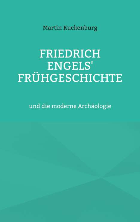 Martin Kuckenburg: Friedrich Engels' Frühgeschichte, Buch
