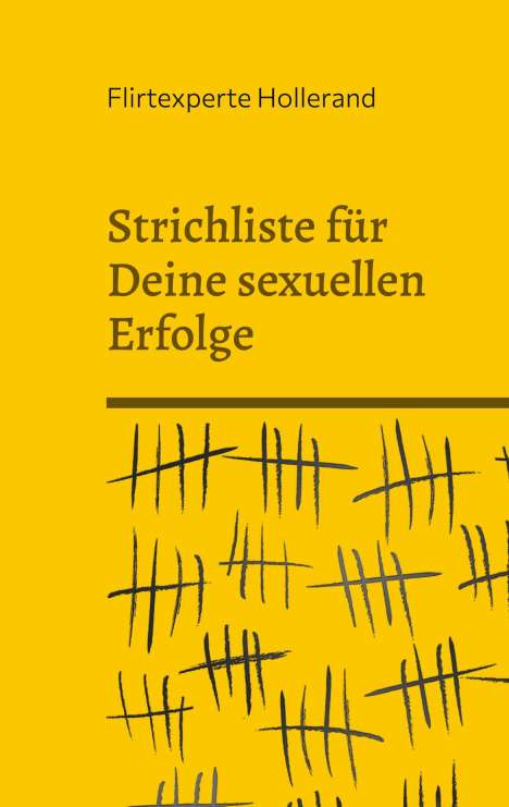 Flirtexperte Hollerand: Strichliste für Deine sexuellen Erfolge, Buch