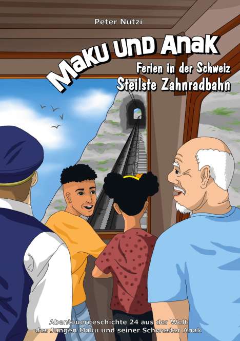 Peter Nützi: Maku und Anak Ferien in der Schweiz Steilste Zahnradbahn, Buch