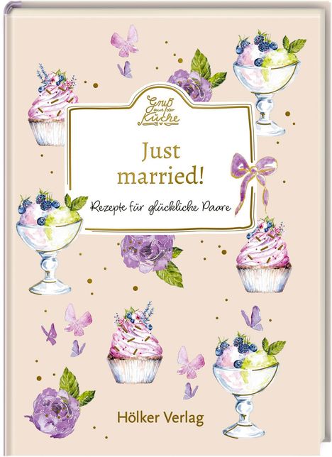 "Just married! Rezepte für glückliche Paare" lautet der Text. Illustration von Cupcakes, Eiscreme, Blumen und Schmetterlingen.
