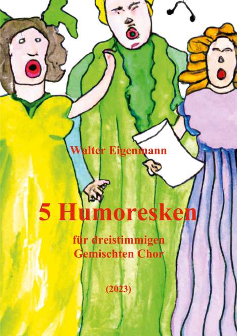 Walter Eigenmann: 5 Humoresken für dreistimmigen Gemischten Chor, Buch