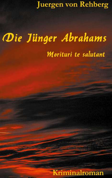 Juergen von Rehberg: Die Jünger Abrahams, Buch