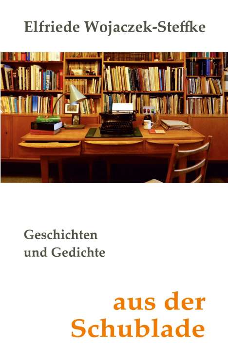 Elfriede Wojaczek-Steffke: Aus der Schublade, Buch