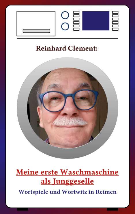 Reinhard Clement: Meine erste Waschmaschine als Junggeselle, Buch