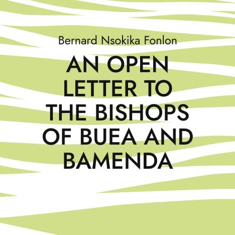 Bernard Nsokika Fonlon: An Open Letter to the Bishops Of Buea and Bamenda, Buch