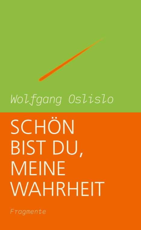 Wolfgang Oslislo: Schön bist Du, meine Wahrheit, Buch