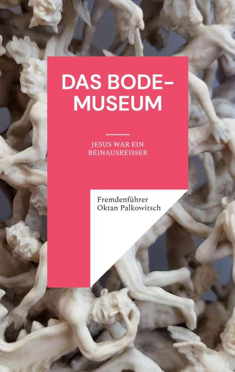 Fremdenführer Oktan Palkowitsch: Das Bode-Museum, Buch