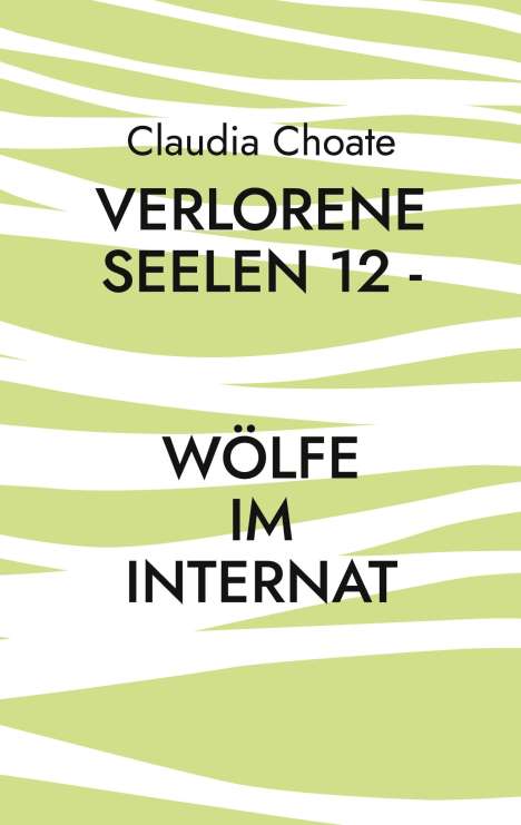 Claudia Choate: Verlorene Seelen 12 - Wölfe im Internat, Buch