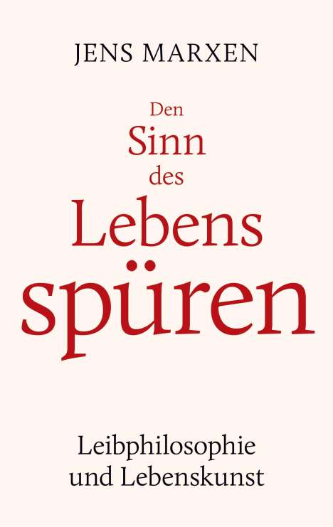 Jens Marxen: Den Sinn des Lebens spüren, Buch