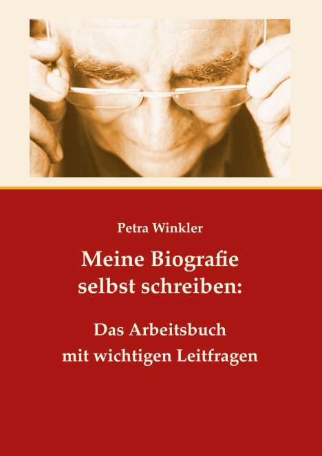 Petra Winkler: Meine Biografie selbst schreiben: Das Arbeitsbuch mit wichtigen Leitfragen, Buch
