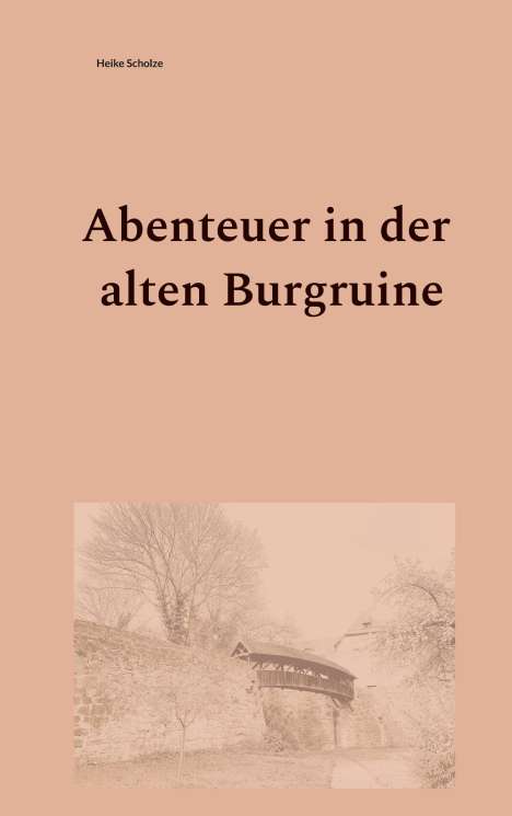 Heike Scholze: Abenteuer in der alten Burgruine, Buch