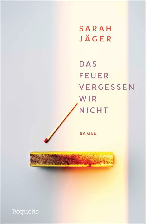 Sarah Jäger: Das Feuer vergessen wir nicht, Buch