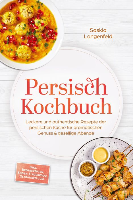 "Persisch Kochbuch" von Saskia Langenfeld. Enthält Rezepte, Saucen, Fingerfood. Oben Suppenschüssel, unten Fleischspieße.