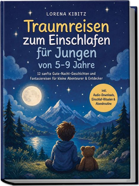 "Titel: Traumreisen zum Einschlafen für Jungen von 5-9 Jahre. Junge und Teddy betrachten See und Mond."