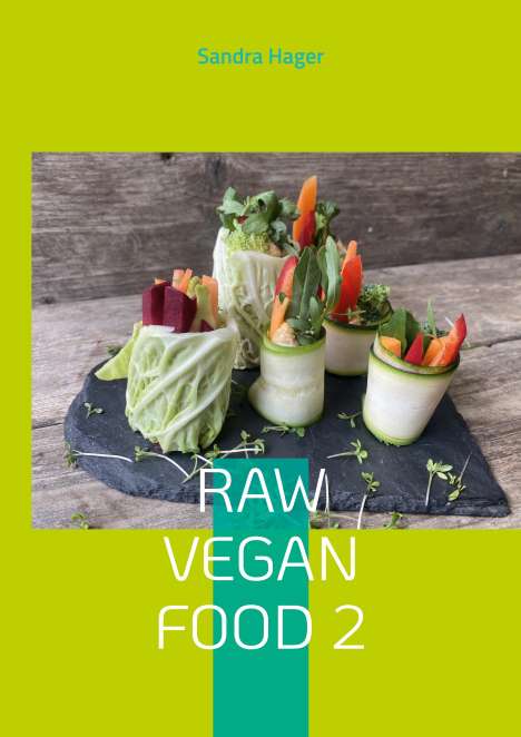 Sandra Hager: Raw Vegan Food 2, Buch