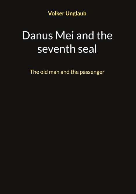 Volker Unglaub: Danus Mei and the seventh seal, Buch