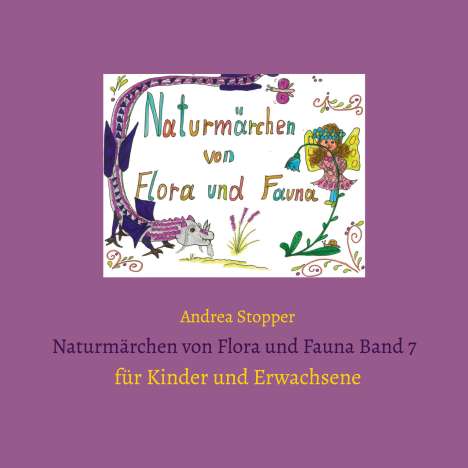 Andrea Stopper: Naturmärchen von Flora und Fauna Band 7, Buch
