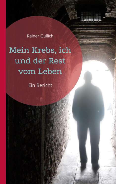 Rainer Güllich: Mein Krebs, ich und der Rest vom Leben, Buch