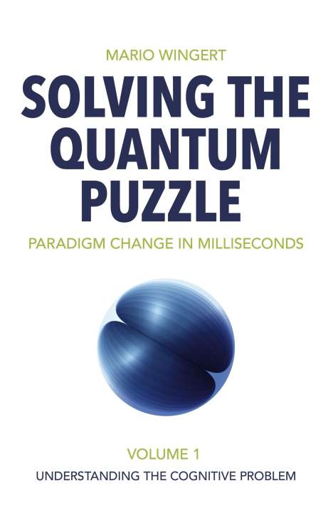 Mario Wingert: Solving the Quantum Puzzle. Paradigm Change in Milliseconds, Buch