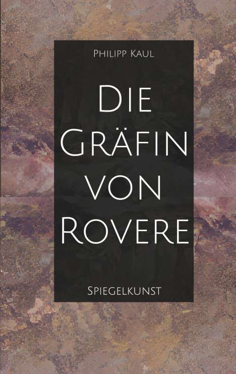 Philipp Kaul: Die Gräfin von Rovere, Buch