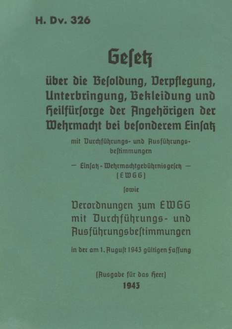 H.Dv. 326 Gesetz über die Besoldung, Verpflegung, Unterbringung, Bekleidung und Heilfürsorge der Angehörigen der Wehrmacht bei besonderem Einsatz, Buch