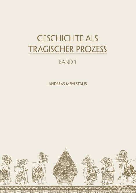 Andreas Mehlstaub: Geschichte als tragischer Prozess, Buch