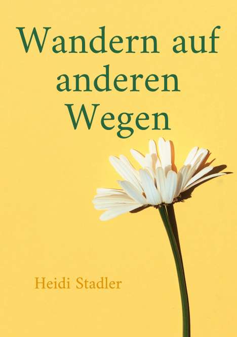 Heidi Stadler: Wandern auf anderen Wegen, Buch
